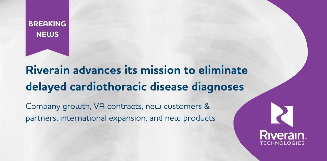 Riverain Technologies Advances Its Mission to Eliminate Delayed